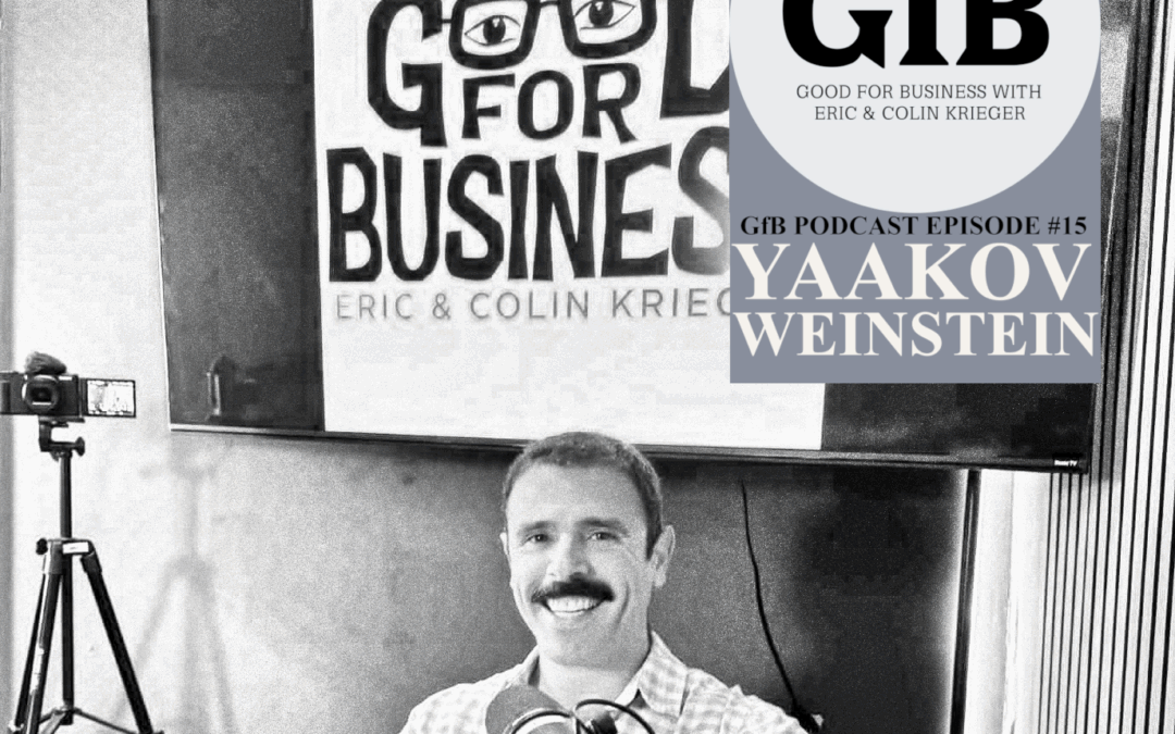 Good for Business Episode 15 – Yaakov Weinstein