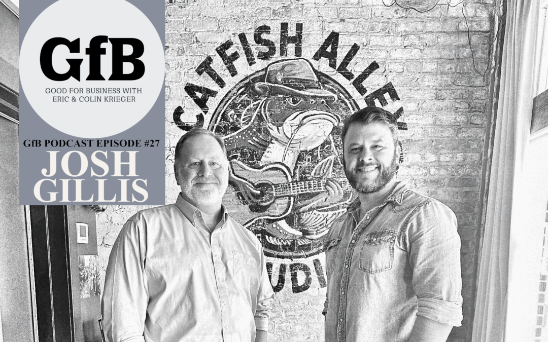 Good for Business – Episode 27 – Josh Gillis of Catfish Alley Studios