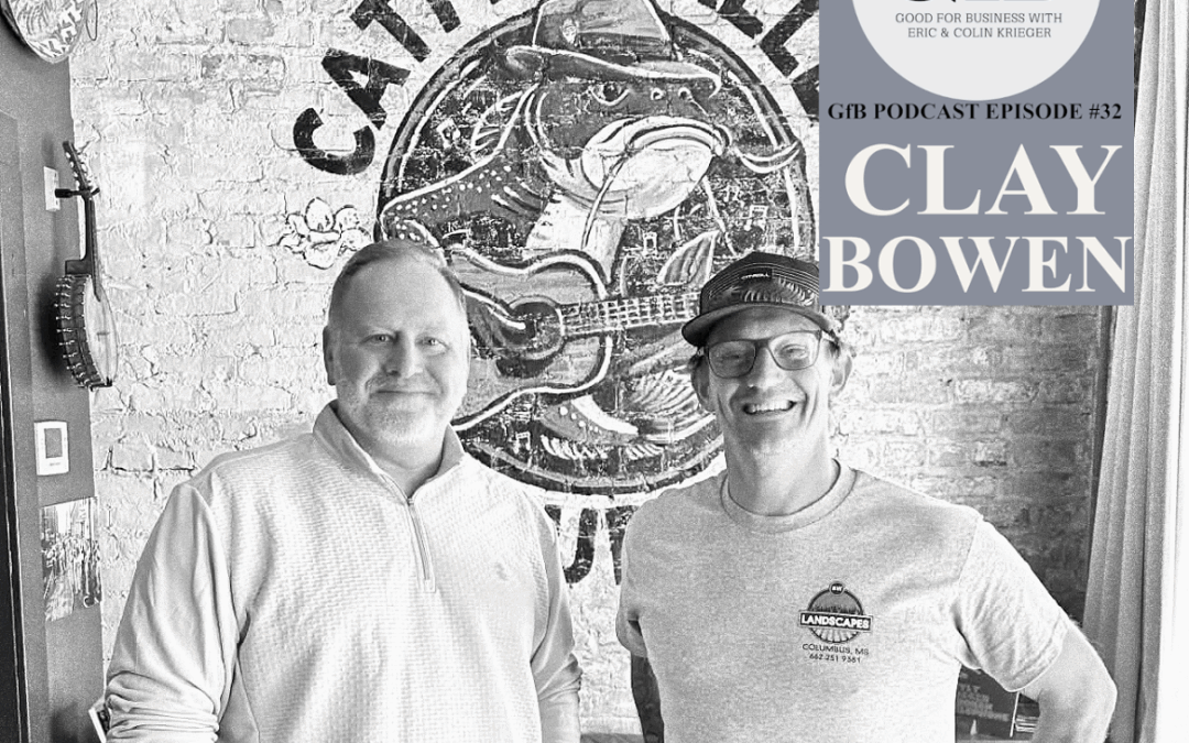 Good for Business – Episode 32 – Clay Bowen