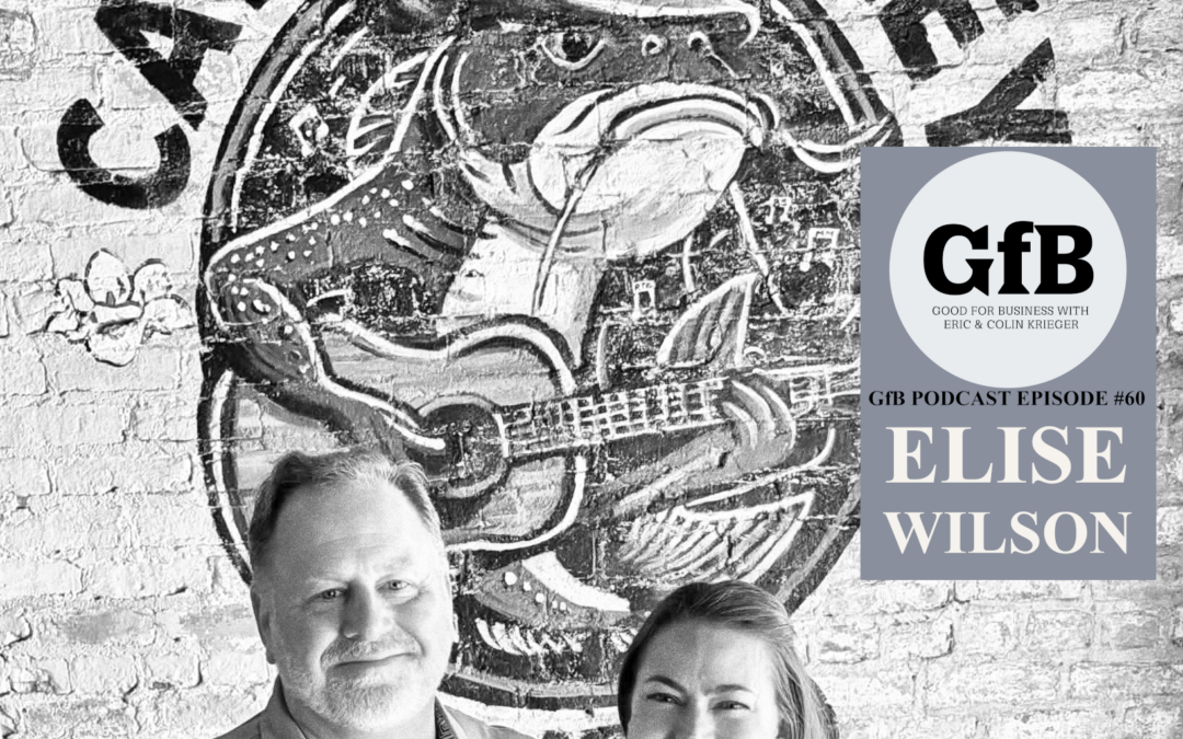 Good for Business Podcast – Episode 60 – Elise Wilson