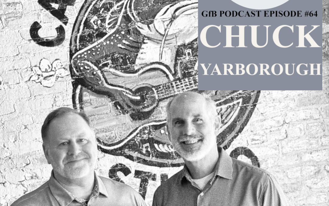 Good for Business Podcast – Episode 64 – Chuck Yarborough
